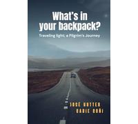 What's in your backpack?: Traveling light; a Pilgrim's Journey