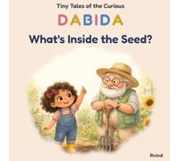 What's Inside the Seed?: A Bedtime Story About Growing and Patience