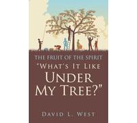 "What's It Like Under My Tree?": THE FRUIT OF THE SPIRIT