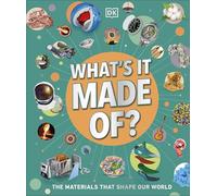 What's It Made Of? : Our Amazing Material World