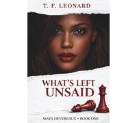 What's Left Unsaid: A Novel of Secrets, Betrayal, and Starting Over