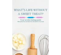 What's Life Without a Sweet Treat?: A black and white diary with weekly bakes (gluten free and dairy free options)