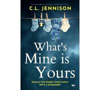 What's Mine Is Yours: An unmissable psychological thriller full of twists