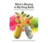 What's Missing in My Drug Book: A Guide for Healthcare Professionals