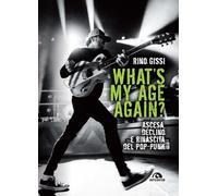 What's my age again? Ascesa, declino e rinascita del pop-punk - Gissi Rino