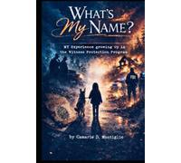 What's My Name? My Experience Growing Up in the Witness Protection Program