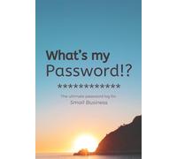 What's my password!?: The Ultimate Password Log for Small Business