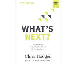 What's Next? Video Study: The Journey to Know God, Find Freedom, Discover Purpose, and Make a Difference