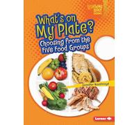 What's on My Plate?: Choosing from the Five Food Groups