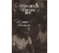 What's On Your Mind Today, Bruh?: Your Space. Your Story. Your Legacy. A Journal Just for Him.