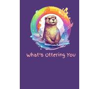 What's Ottering You: Funny Cute Animal Gift Journal Notebook for Family and Friends