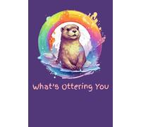 What's Ottering You: Funny Cute Animal Gift Journal Notebook for Family and Friends