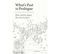 What's Past is Prologue: How stories shape the way we give