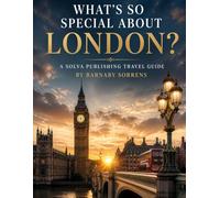What's So Special About London?: A Solva Publishing Travel Guide