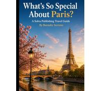 What's So Special About Paris?: A Solva Publishing Travel Guide