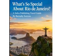 What's So Special About Rio de Janeiro?: A Solva Publishing Travel Guide