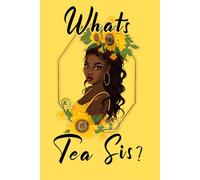 What's Tea Sis? - Tell Me All Your Business: Journal for Women 6x9in