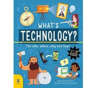 What's Technology?: The Who, Where, Why and How! (Discoveries and Inventions)