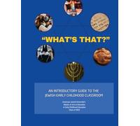 What's That?: An Introductory Guide to the Jewish Early Childhood Classroom