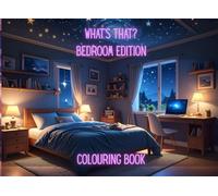 Whats That? Bedroom Edition: What’s That? Educational colouring book that helps children learn about everyday bedroom items.