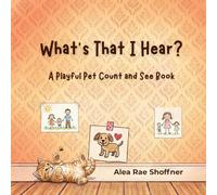 What's That I Hear? A Playful Pet Count and See Book