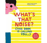 What's That Noise?: This Book Is Calling You...