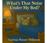 What's That Noise Under My Bed?
