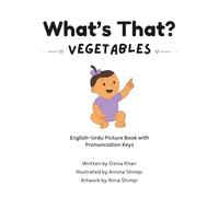 What's That? - Vegetables: Bilingual English-Urdu Picture Book for Babies and Toddlers | Learn Vegetable Names with Pronunciation Keys and Illustrations