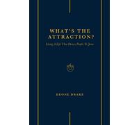 What's the Attraction?: Living a Life that Draws People to Jesus