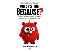 What's the Because?: Applying the scientific method to the art of innovation