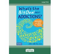 What's the Big Deal About Addictions?: Answers and Help for Teens
