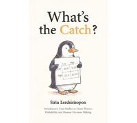 What's the Catch?: Introductory Case Studies in Game Theory, Probability, and Human Decision Making