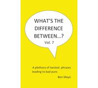 What's The Difference Between...? Volume 7: A plethora of twisted phrases leading to bad puns