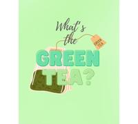 What's the Green Tea?: Cute Notebook for Tea-Lover | 110 pages, 7.5 x 9.25", college ruled