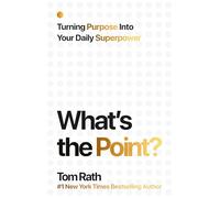 What's the Point? Turning Purpose Into Your Daily Superpower