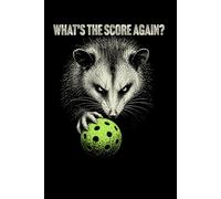 What's the Score Again? Possum Pickleball Notebook: Funny Pickleball Journal for Players and Paddle Sports Fans | Competitive Kitchen Line Series Notebook