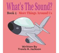 What's The Sound? Book 4 - More Things Around Us: Children's Picture Book | Make The Sounds | Sounds Around Us | 8.5x8.5 Inches | 32 Pages