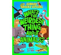 What's the Weirdest Thing About Animals?: The wildly wacky and seriously shareable new series!