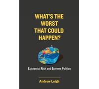What's the Worst That Could Happen?: Existential Risk and Extreme Politics