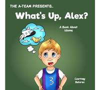 What's Up, Alex?: A Book About Idioms