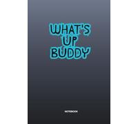 What's Up Buddy: A Chill Lined Journal for Random Thoughts, Big Feelings & Zero-Stress Writing