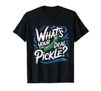 What's Your Deal Pickle Giochi di Parole, risate - Maglietta
