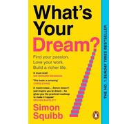 What's Your Dream?: Find Your Passion. Love Your Work. Build a Richer Life.