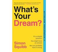 What's Your Dream?: Find Your Passion. Love Your Work. Build a Richer Life.