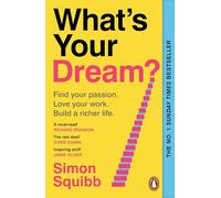 What's Your Dream?: The #1 Sunday Times Bestselling Guide to Help Find Your Passion, Love Your Work and Build a Richer Life