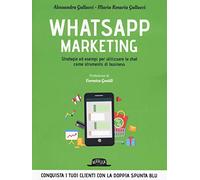 Whatsapp marketing. Strategie ed esempi per utilizzare la chat come strumento di business