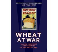 Wheat at War: Allied Economic Cooperation in the Great War