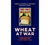 Wheat at War: Allied Economic Cooperation in the Great War