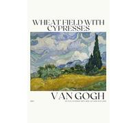 Wheat Field with Cypresses Van Gogh: Wheat Field with Cypresses by Van Gogh; 6"x9"; Lined Notebook; 120 pages
