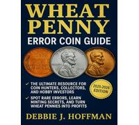 Wheat Penny Error Coin Guide (2025-2026 Edition): The Ultimate Resource for Coin Hunters, Collectors, and Hobby Investors -Spot Rare Errors, Learn Minting Secrets, and Turn Wheat Pennies into Profits
